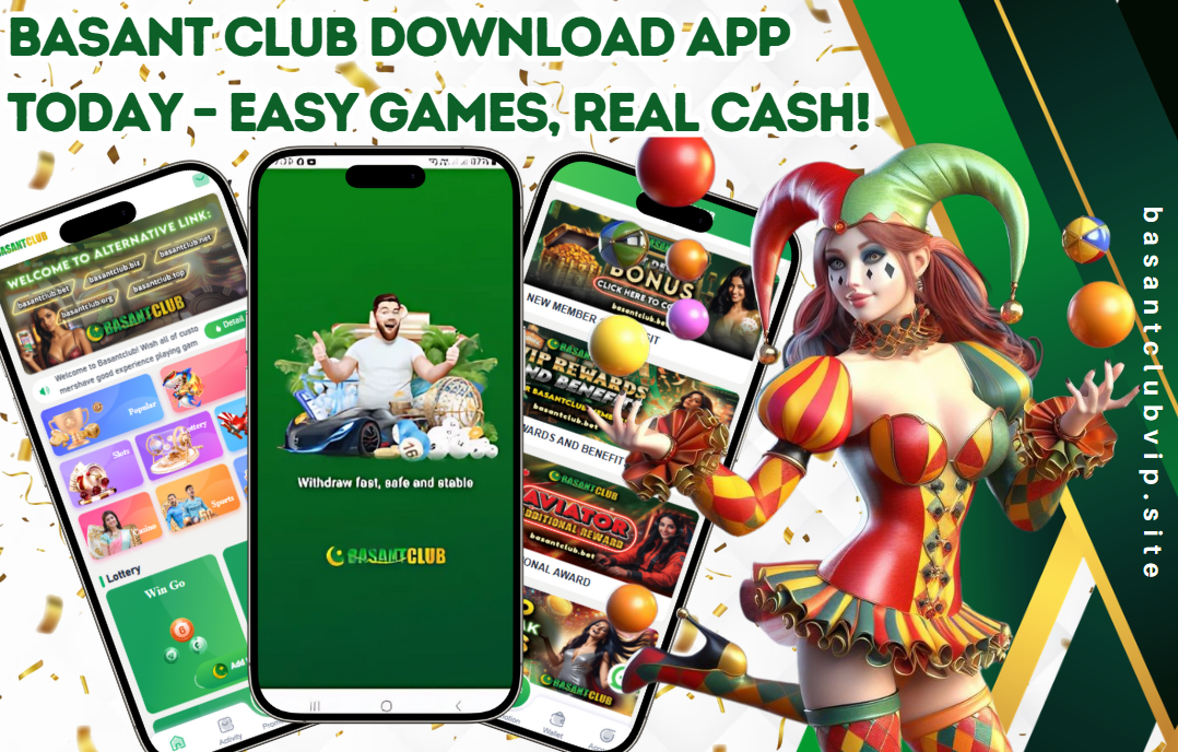 Three smartphones displaying the Basant Club app interface with vibrant game options, bonuses, and a cheerful man on the home screen. A colorful jester character stands to the right, with confetti and festive elements around. Text reads "BASANT CLUB DOWNLOAD APP TODAY – EASY GAMES, REAL CASH!" and "basantclubvip.site" is shown vertically.